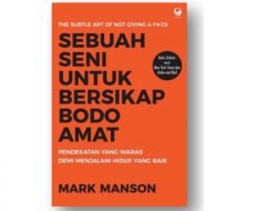 Menyikapi Masalah Dengan Cuek “Pendekatan yang waras demi menjalani hidup yang baik”